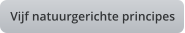 Vijf natuurgerichte principes